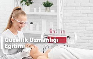 Güzellik Uzmanlığı Eğitimi