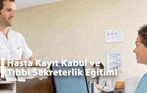 Hasta Kayıt Kabul Ve Tıbbi Sekreterlik Eğitimi