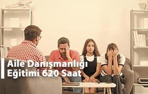 Aile Danışmanlığı Eğitimi 620 Saat