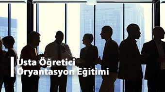 Usta Öğretici Oryantasyon Eğitimi