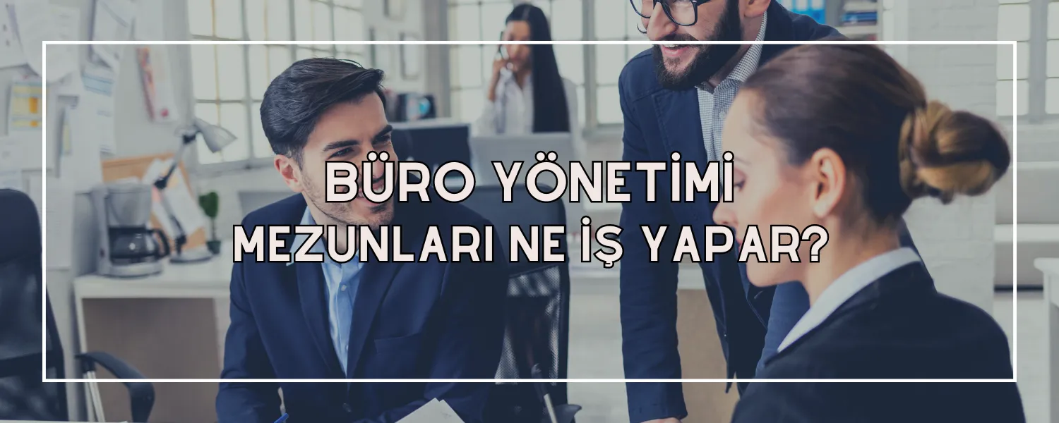 Büro Yönetimi Mezunları Ne İş Yapar