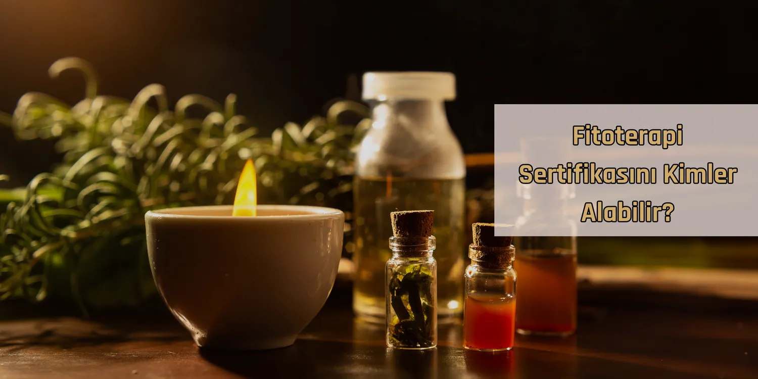 Fitoterapi Sertifikasını Kimler Alabilir?