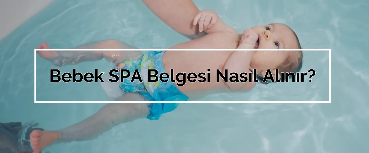 Bebek SPA Belgesi Nasıl Alınır?