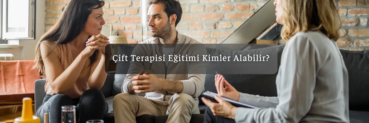 Çift Terapisi Eğitimi Kimler Alabilir?
