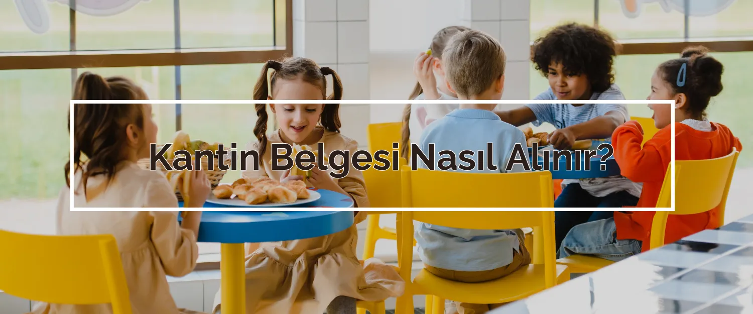 Kantin Belgesi Nasıl Alınır?