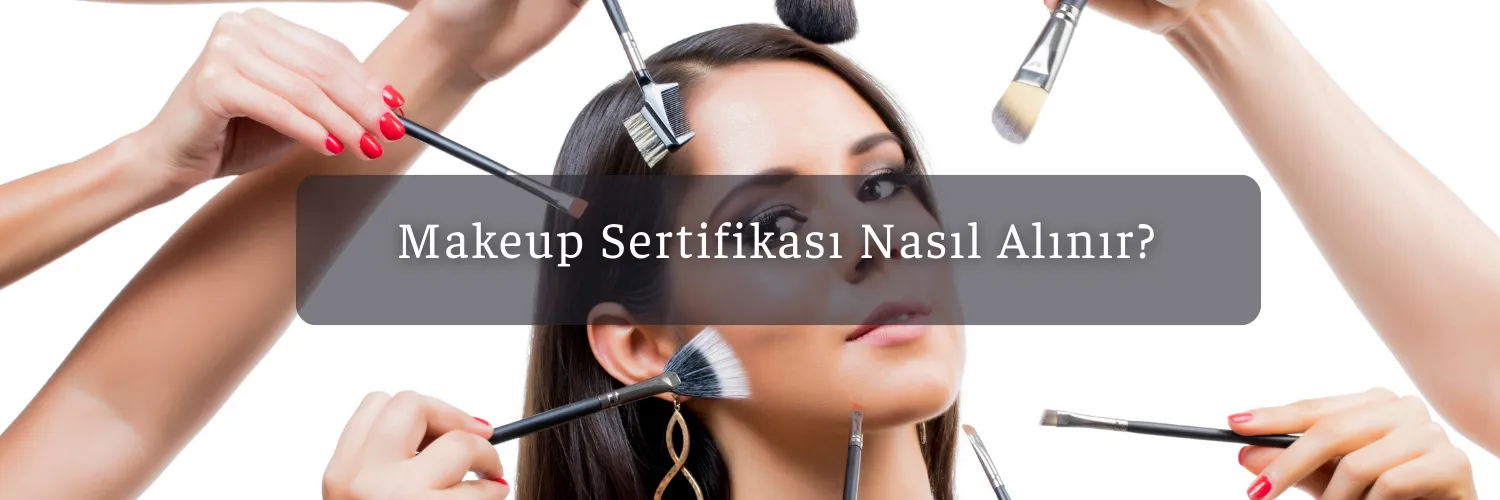 Makeup Sertifikası Nasıl Alınır?
