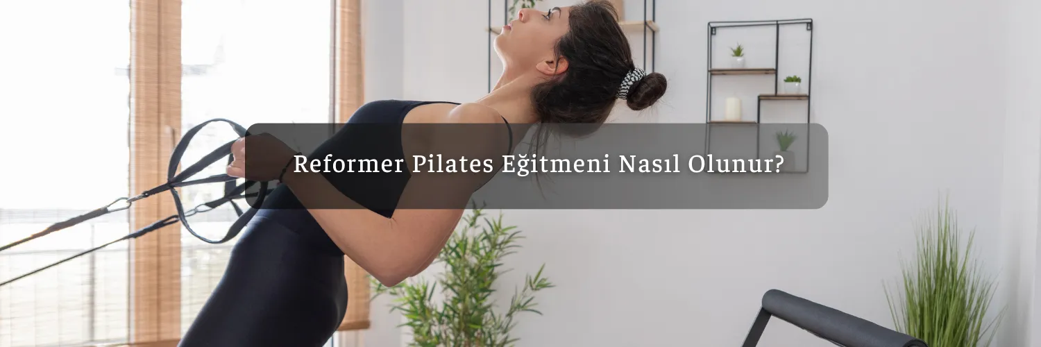 Reformer Pilates Eğitmeni Nasıl Olunur?
