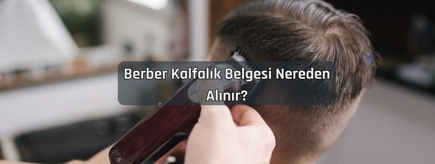 Berber Kalfalık Belgesi Nereden Alınır?