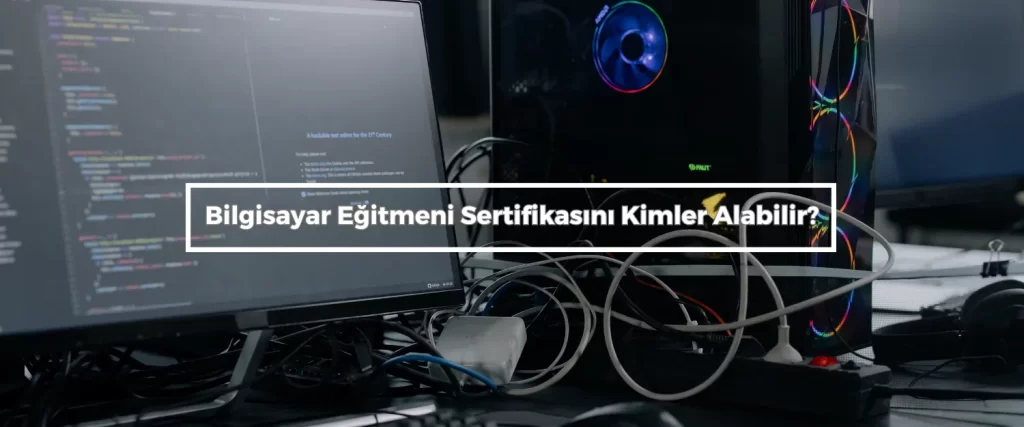 Bilgisayar Egitmeni Sertifikasini Kimler Alabilir