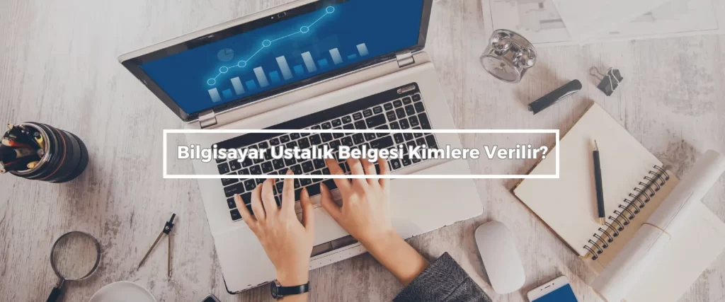 Bilgisayar Ustalik Belgesi Kimlere Verilir