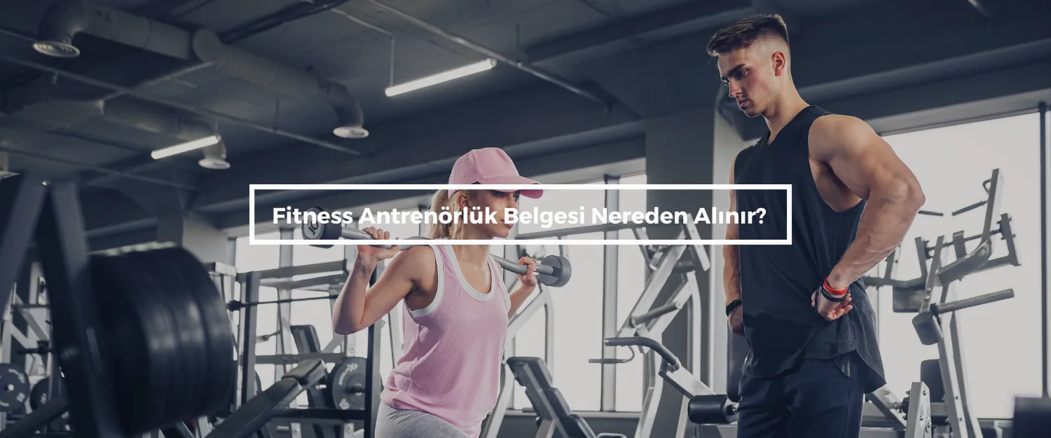 Fitness Antrenörlük Belgesi Nasıl Alınır?