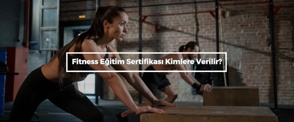 Fitness Egitim Sertifikasi Kimlere Verilir