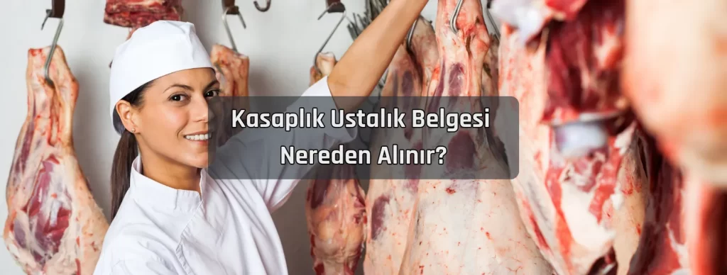 Kasaplik Ustalik Belgesi Nereden Alinir