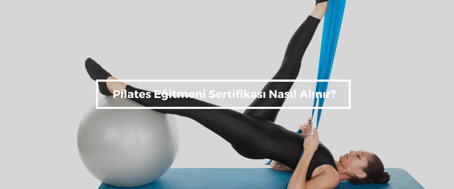 Pilates Eğitmeni Sertifikası Nasıl Alınır?