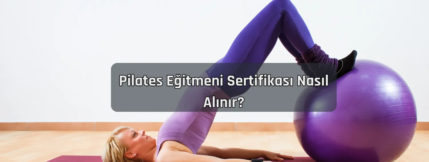 Pilates Eğitmeni Sertifikası Nasıl Alınır?