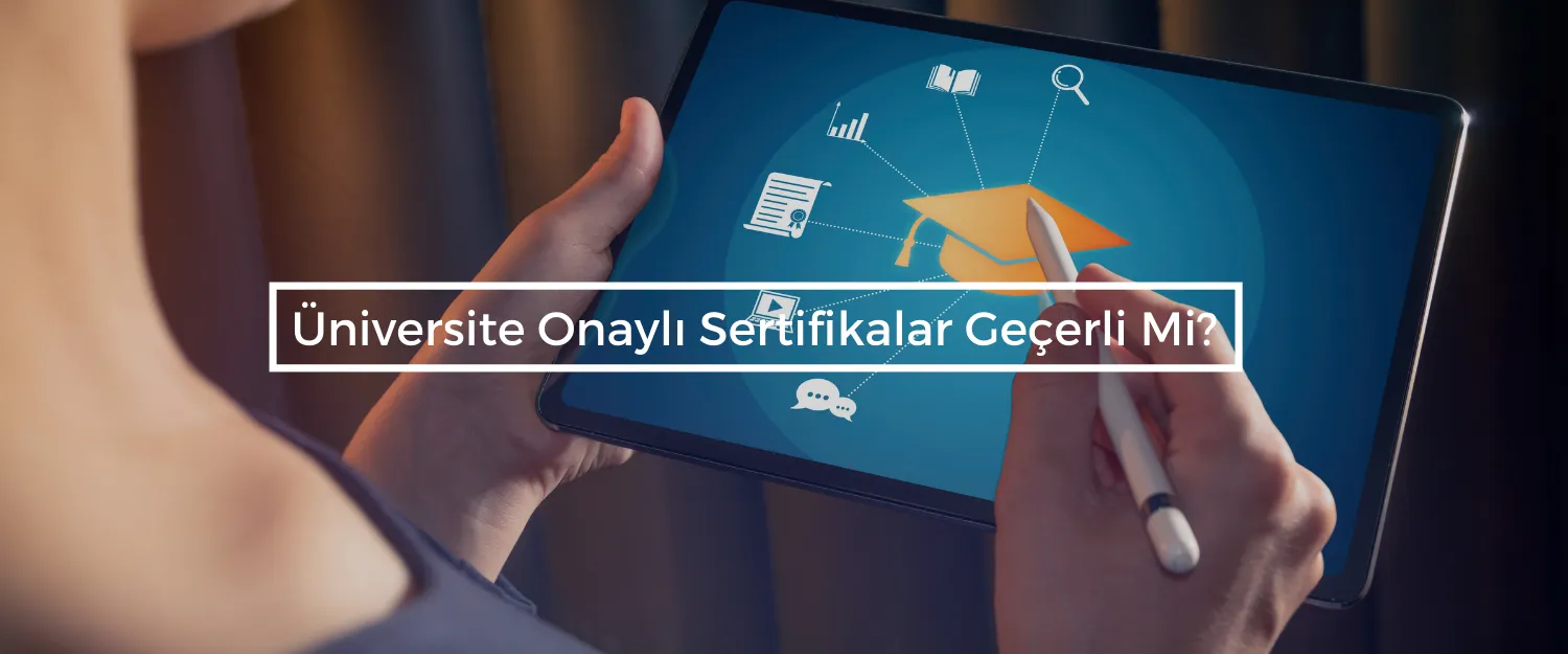Üniversite Onaylı Sertifikalar Geçerli Mi?