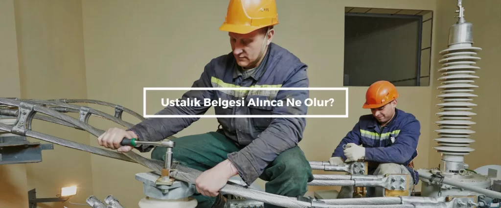 Ustalik Belgesi Alinca Ne Olur 1