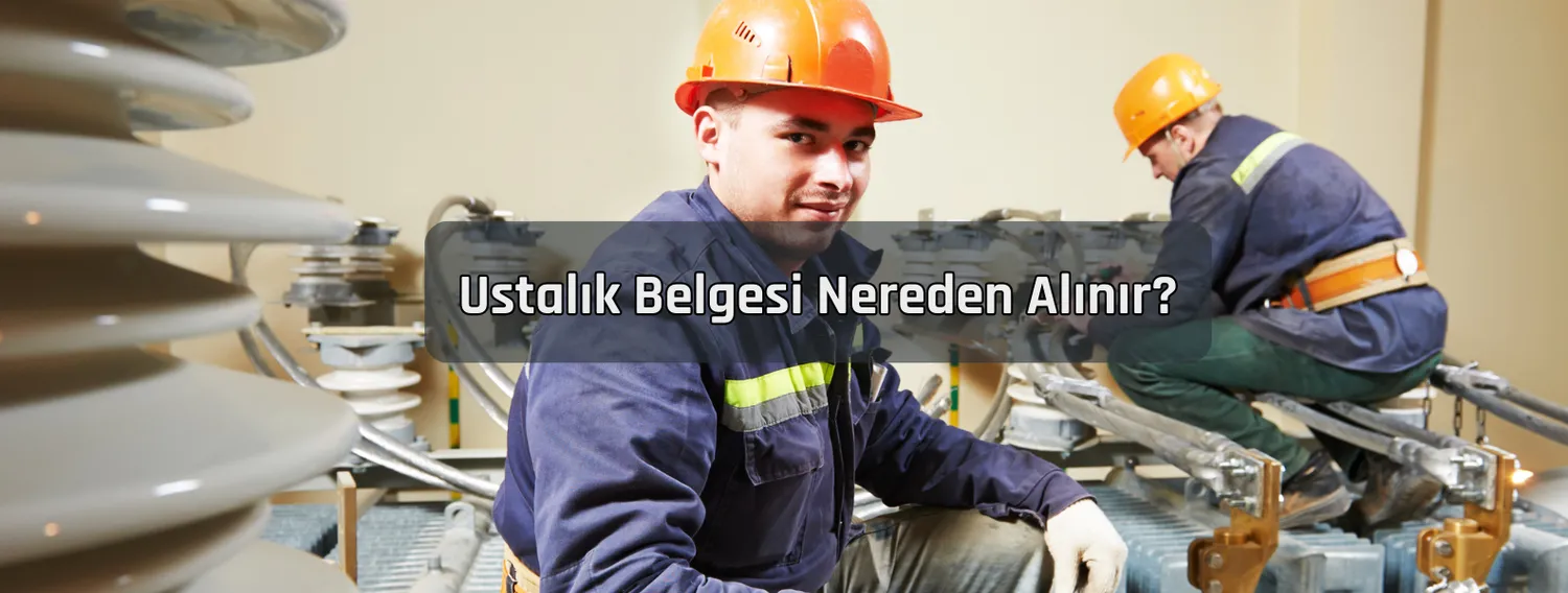 Ustalık Belgesi Nereden Alınır?