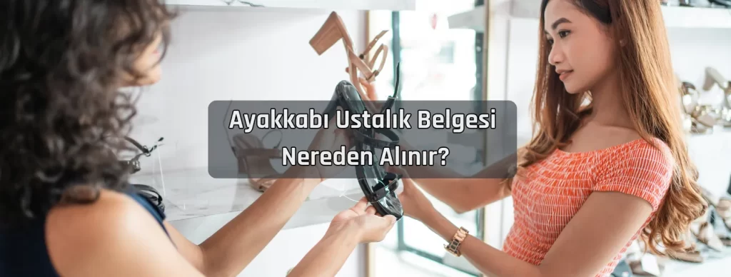 Ayakkabi Ustalik Belgesi Nereden Alinir