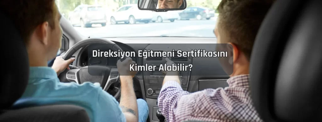 Direksiyon Egitmeni Sertifikasini Kimler Alabilir