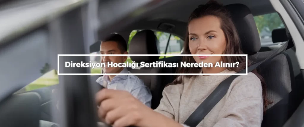 Direksiyon Hocaligi Sertifikasi Nereden Alinir