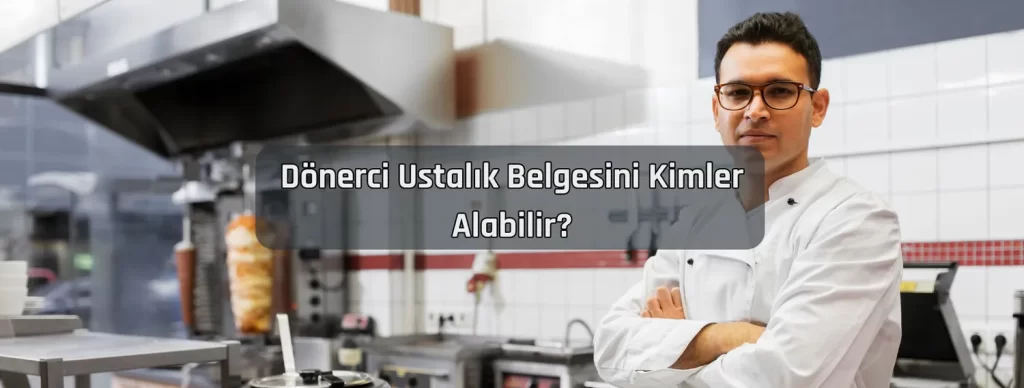 Donerci Ustalik Belgesini Kimler Alabilir