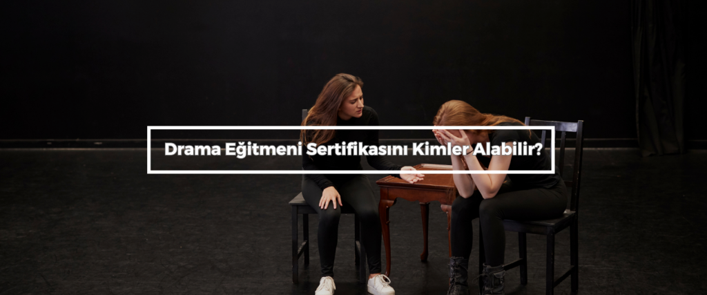 Drama Eğitmeni Sertifikası 2 Drama Egitmeni Sertifikasini Kimler Alabilir