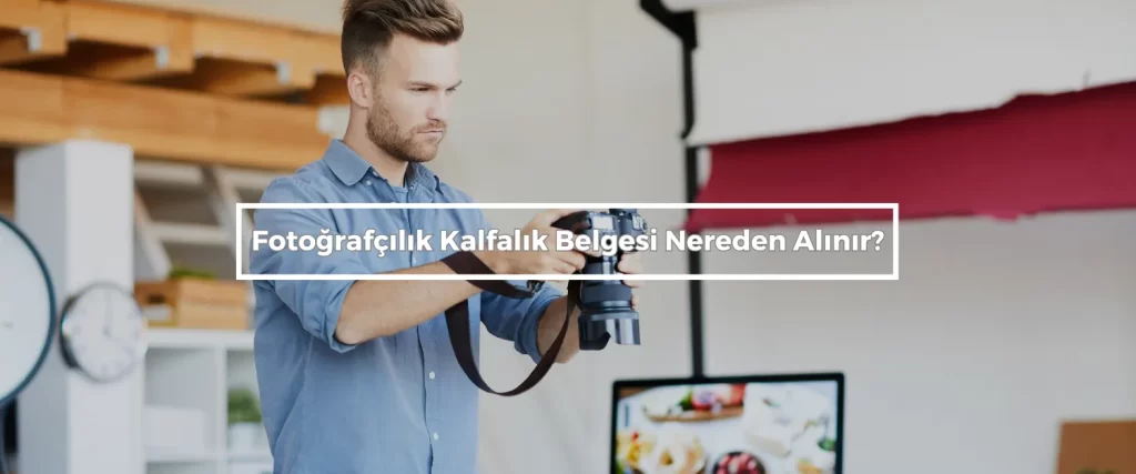 Fotografcilik Kalfalik Belgesi Nereden Alinir