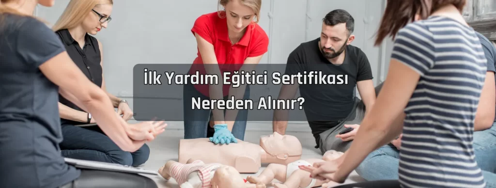 Ilk Yardim Egitici Sertifikasi Nereden Alinir