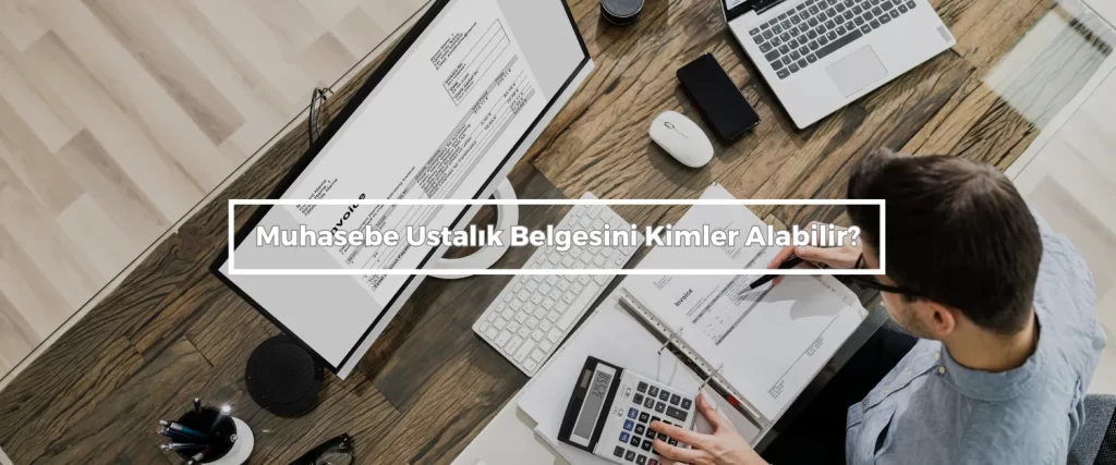 Muhasebe Ustalik Belgesini Kimler Alabilir
