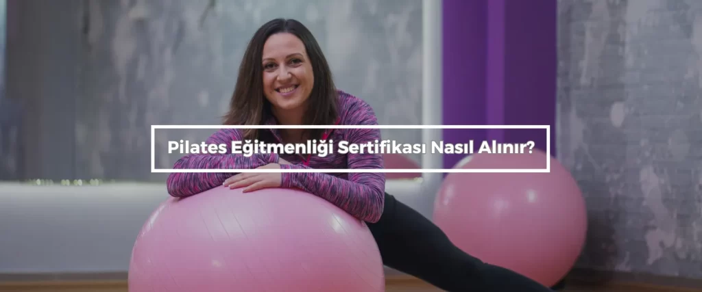 Pilates Egitmenligi Sertifikasi Nasil Alinir