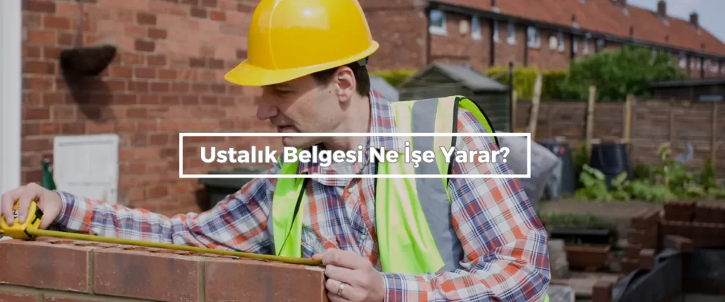 Ustalik Belgesi Ne Ise Yarar 1