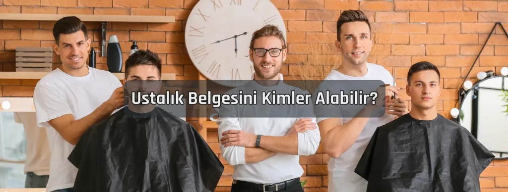 Ustalik Belgesini Kimler Alabilir