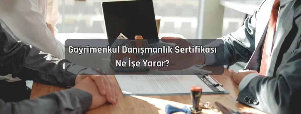 Gayrimenkul Danışmanlık Sertifikası 2 Gayrimenkul Danismanlik Sertifikasi Ne Ise Yarar