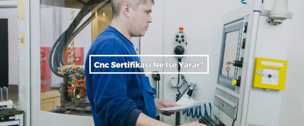 Cnc Sertifikasi Ne Ise Yarar