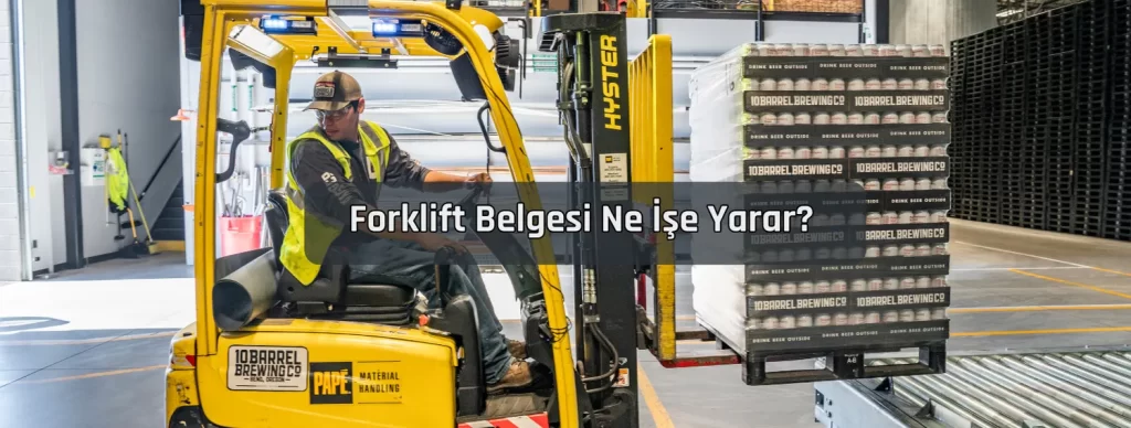 Forklift Belgesi Ne Ise Yarar