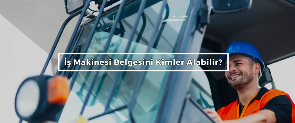 Is Makinesi Belgesini Kimler Alabilir