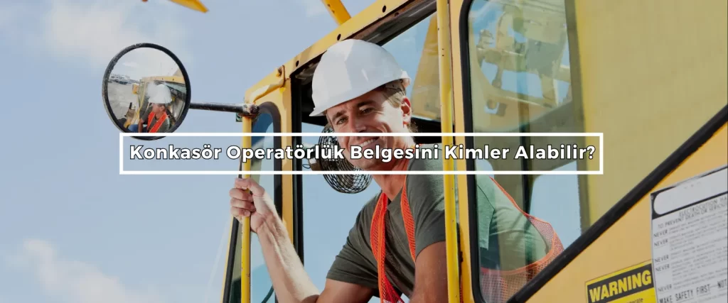 Konkasor Operatorluk Belgesini Kimler Alabilir 3
