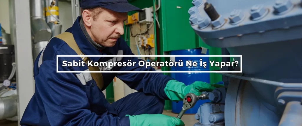Sabit Kompresor Operatoru Ne Is Yapar