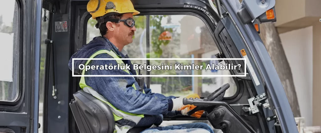 Operatorluk Belgesini Kimler Alabilir