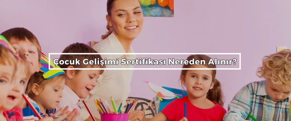 Cocuk Gelisimi Sertifikasi Nereden Alinir 2