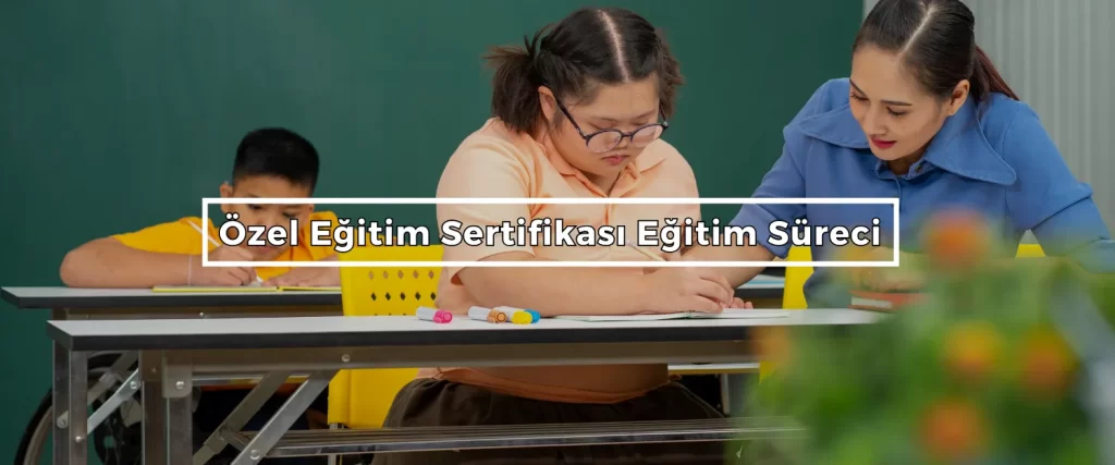Ozel Egitim Sertifikasi Egitim Sureci