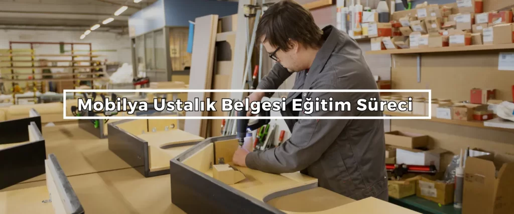 Mobilya Ustalik Belgesi Egitim Sureci 2