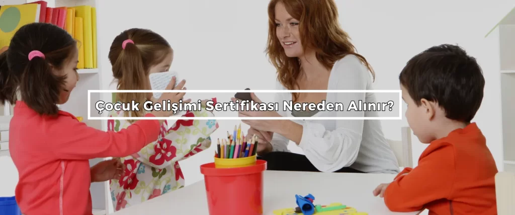 Cocuk Gelisimi Sertifikasi Nereden Alinir 4