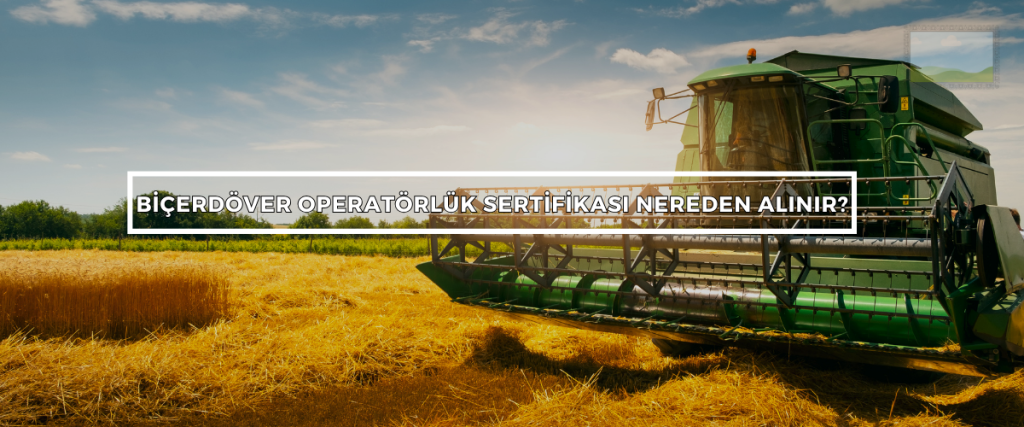 Biçerdöver Operatörlük Sertifikası Nasıl Alınır? 2 Bordered Sunflower Photo Web Banner 16
